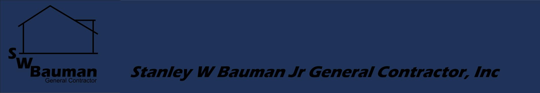 HOME-Stanley W Bauman Jr General Contractor, Inc